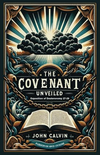 The Covenant Unveiled: Exposition of Deuteronomy 27-28