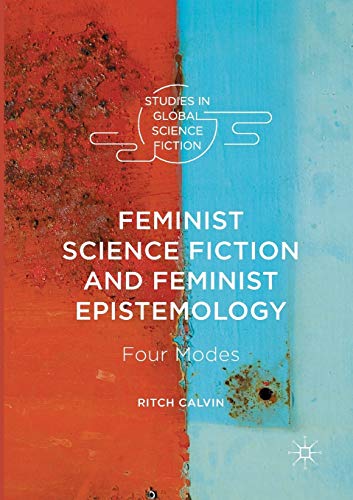 Feminist Science Fiction and Feminist Epistemology: Four Modes (Studies in Global Science Fiction) von MACMILLAN