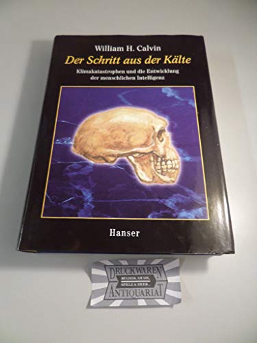 Der Schritt aus der Kälte: Klimakatastrophen und die Entwicklung der menschlichen Intelligenz von Carl Hanser Verlag GmbH & Co. KG