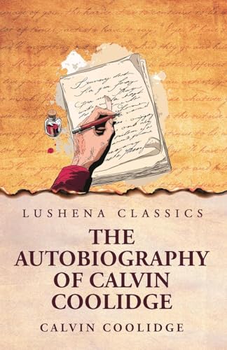 The Autobiography of Calvin Coolidge von Lushena Books