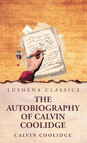 The Autobiography of Calvin Coolidge von Lushena Books