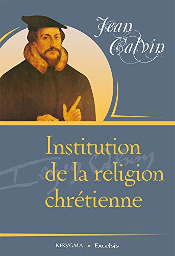 Institution de la religion chrétienne von Éditions Excelsis
