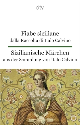 Fiabe siciliane dalla Raccolta di Italo Calvino. Sizilianische Märchen aus der Sammlung von Italo Calvino: dtv zweisprachig für Einsteiger – Italienisch von dtv Verlagsgesellschaft mbH & Co. KG