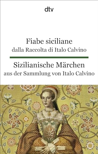 Fiabe siciliane dalla Raccolta di Italo Calvino. Sizilianische Märchen aus der Sammlung von Italo Calvino: dtv zweisprachig für Einsteiger – Italienisch