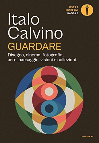 Guardare. Disegno, cinema, fotografia, arte, paesaggio, visioni e collezioni (Oscar baobab. Moderni)