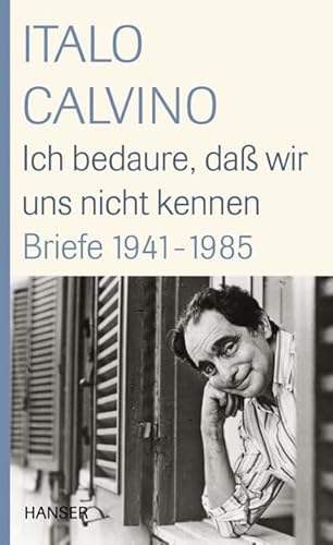 Ich bedaure, daß wir uns nicht kennen: Briefe 1941-1985 von Carl Hanser Verlag GmbH & Co. KG