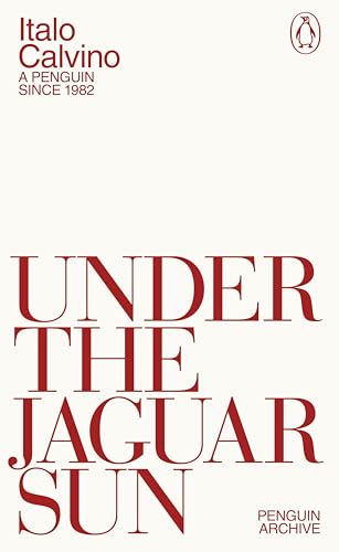 Under the Jaguar Sun: Italo Calvino (Penguin Archive) von Random House