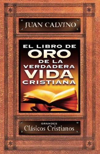 El libro de oro de la verdadera vida cristiana El libro de oro de la verdadera vida cristiana von Clie