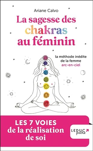 Sagesse des chakras au féminin: La méthode inédite de la femme arc-en-ciel