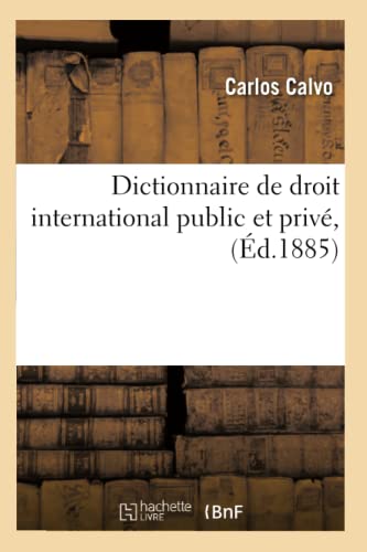 Dictionnaire de droit international public et privé, (Éd.1885) (Sciences Sociales)