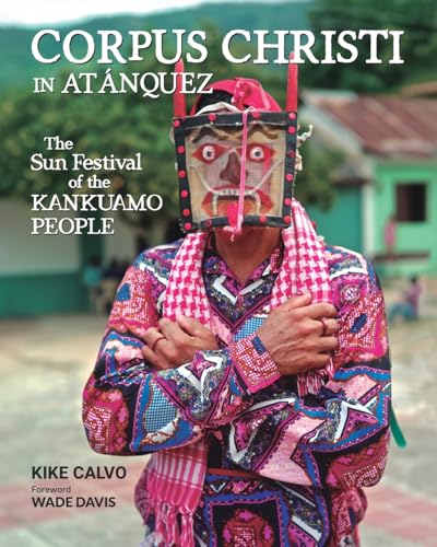 Corpus Christi in Atanquez: The Sun Festival of the Kankuamo People (Updated Edition): A Visual and Cultural Journey into Colombia's Sierra Nevada de Santa Marta von Blurb