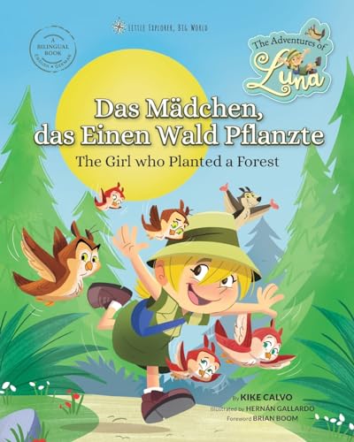 Luna, das Mädchen, das einen Wald pflanzte. Zweisprachiges Buch Englisch - Deutsch: Little Explorer, Big World von Blurb Inc