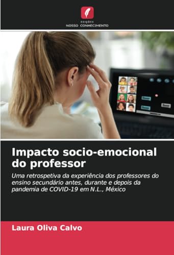 Impacto socio-emocional do professor: Uma retrospetiva da experiência dos professores do ensino secundário antes, durante e depois da pandemia de COVID-19 em N.L., México