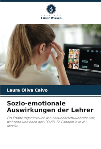 Sozio-emotionale Auswirkungen der Lehrer: Ein Erfahrungsrückblick von Sekundarschullehrern vor, während und nach der COVID-19-Pandemie in N.L., Mexiko Sozio-emotionale Auswirkungen der Lehrer: Ein Erfahrungsrückblick von Sekundarschullehrern vor, während und nach der COVID-19-Pandemie in N.L., Mexiko