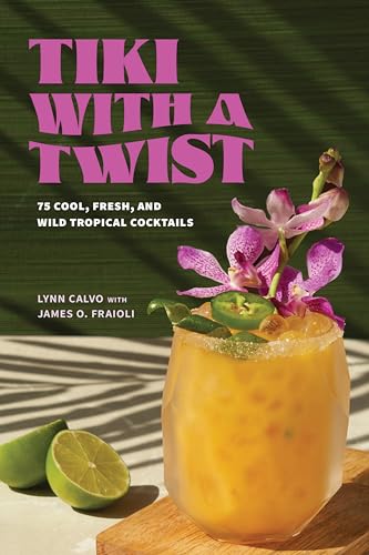 Tiki with a Twist: 75 Cool, Fresh, and Wild Tropical Cocktails - A Cocktail Book von Union Square & Co.