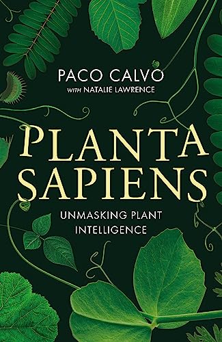 Planta Sapiens: Unmasking Plant Intelligence