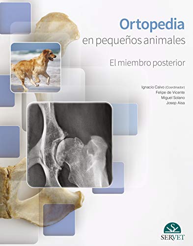 Ortopedia en pequeños animales. El miembro posterior von Servet