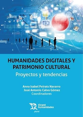 Humanidades digitales y patrimonio cultural. Proyectos y tendencias (Plural) von Tirant Humanidades