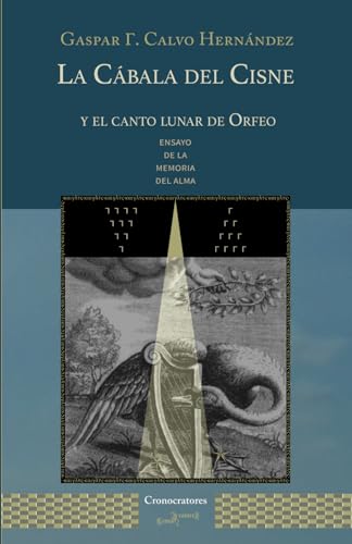La Cábala del Cisne: y el canto lunar de Orfeo von Gaspar Calvo Hernández