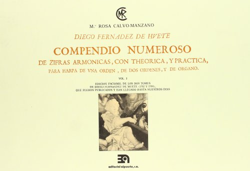 Compendio numeroso de cifras armónicas, Vol. I. Diego Fernández Huete (Facsímil) von Editorial Alpuerto S.A.