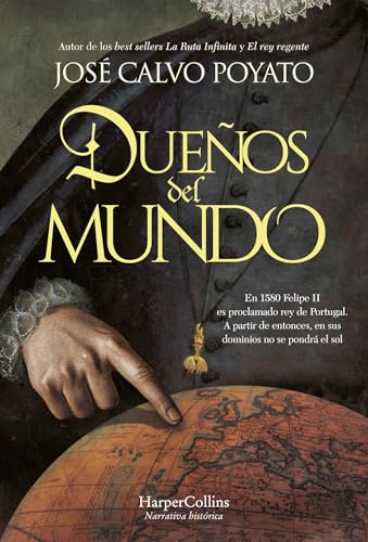 Dueños del mundo: En 1580 Felipe II es proclamado rey de Portugal. A partir de entonces, en sus dominios no se pondrá el sol von HarperCollins