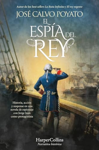 El espía del rey: Historia, acción y suspense en una novela de espionaje con Jorge Juan como protagonista von HarperCollins