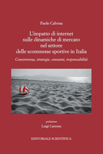 L'impatto di internet sulle dinamiche di mercato nel settore delle scommesse sportive in Italia. Concorrenza, strategie, consumi, responsabilità (Punto org) von Editoriale Scientifica