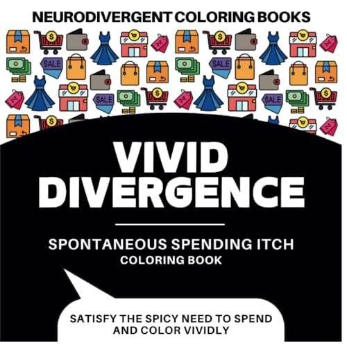 VIVID DIVERGENCE Spontaneous Spending Itch: Neurodivergent Coloring Books von Thorpe-Bowker