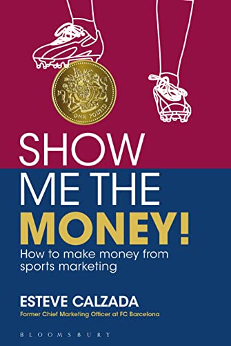 Show Me the Money!: How to Make Money through Sports Marketing Show Me the Money!: How to Make Money through Sports Marketing von Bloomsbury Publishing PLC