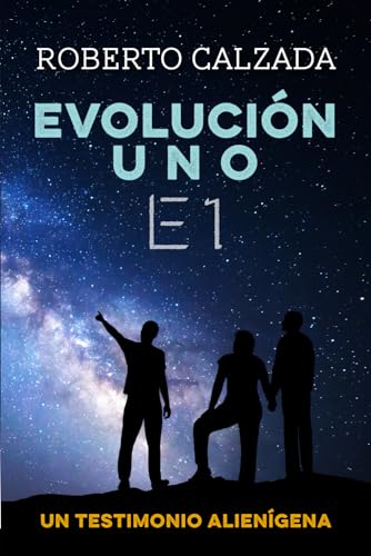 Evolución uno (E. 1.): Un Testimonio Alienígena von Editorial Letra Minúscula