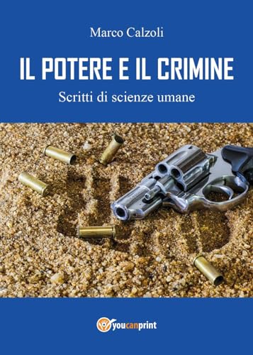 Il potere e il crimine. Scritti di scienze umane von Youcanprint