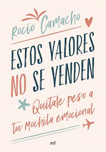 Estos valores no se venden: Quítale peso a tu mochila emocional (MR Crecimiento personal) von Ediciones Martínez Roca