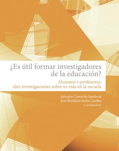 ¿Es útil formar investigadores de la educación?: Alumnos y profesores: Diez investigaciones sobre su vida en la escuela ¿Es útil formar investigadores de la educación?: Alumnos y profesores: Diez investigaciones sobre su vida en la escuela von Universidad Autónoma de Aguascalientes