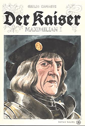 Der Kaiser: Maximilian I. von bahoe books