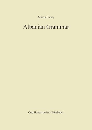 Albanian Grammar with Exercises, Chrestomathy and Glossaries: Collaborated on and translated by Leonard Fox