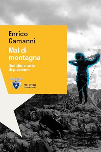 Mal di montagna. Quindici storie di passione (Alpinismi) von CAI Edizioni