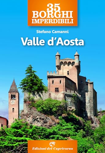 35 borghi imperdibili della Valle d'Aosta von Edizioni del Capricorno