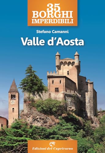 35 borghi imperdibili della Valle d'Aosta von Edizioni del Capricorno