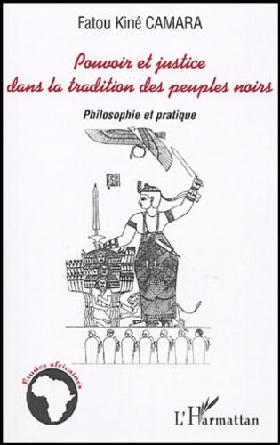 Pouvoir et justice dans la tradition des peuples noirs: Philosophie et pratique von L'HARMATTAN