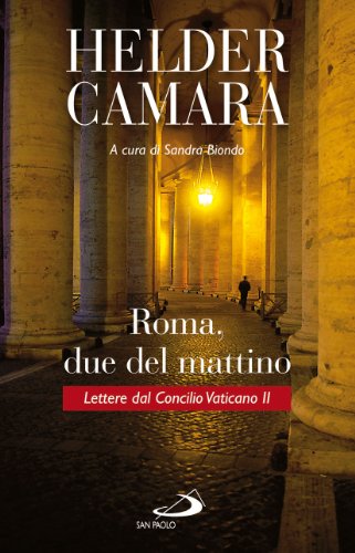 Roma, due del mattino. Lettere dal Concilio Vaticano II (Attualità e storia, Band 114)