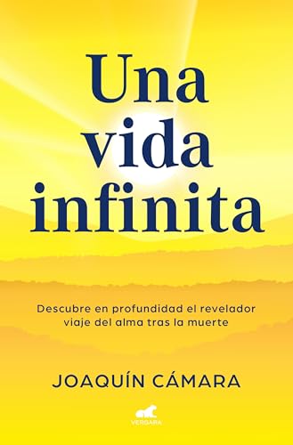 Una vida infinita: Descubre en profundidad el revelador viaje del alma tras la muerte (Vergara) von Vergara