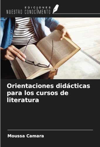 Orientaciones didácticas para los cursos de literatura von Ediciones Nuestro Conocimiento