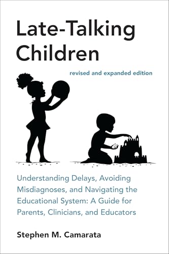 Late-Talking Children, revised and expanded edition: Understanding Delays, Avoiding Misdiagnoses, and Navigating the Educational System: A Guide for Parents, Clinicians, and Educators von The MIT Press