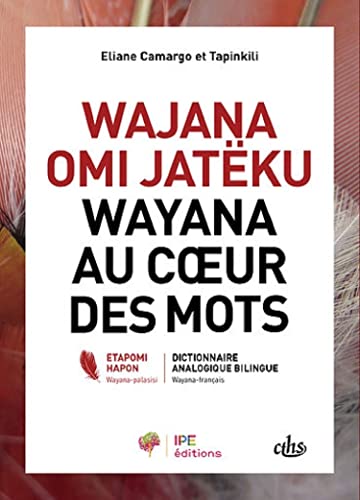 Wayana au cour des mots: WAJANA OMI JATËKU