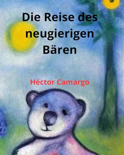 Die Reise des neugierigen Bären von Independently published