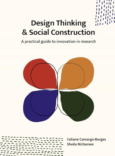 Design Thinking and Social Construction: A Practical Guide to Innovation in Research von BIS Publishers bv