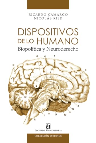 Dispositivos de lo humano: biopolítica y neuroderecho Dispositivos de lo humano: biopolítica y neuroderecho von Editorial Universitaria de Chile