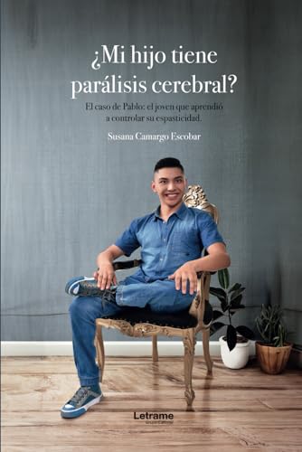 ¿Mi hijo tiene parálisis cerebral?: El caso de Pablo, el joven que aprendió a controlar su espasticidad (Autoayuda, Band 1) von Letrame