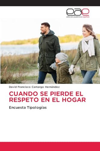 CUANDO SE PIERDE EL RESPETO EN EL HOGAR: Encuesta Tipologías