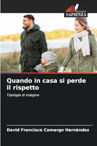 Quando in casa si perde il rispetto: Tipologie di indagine